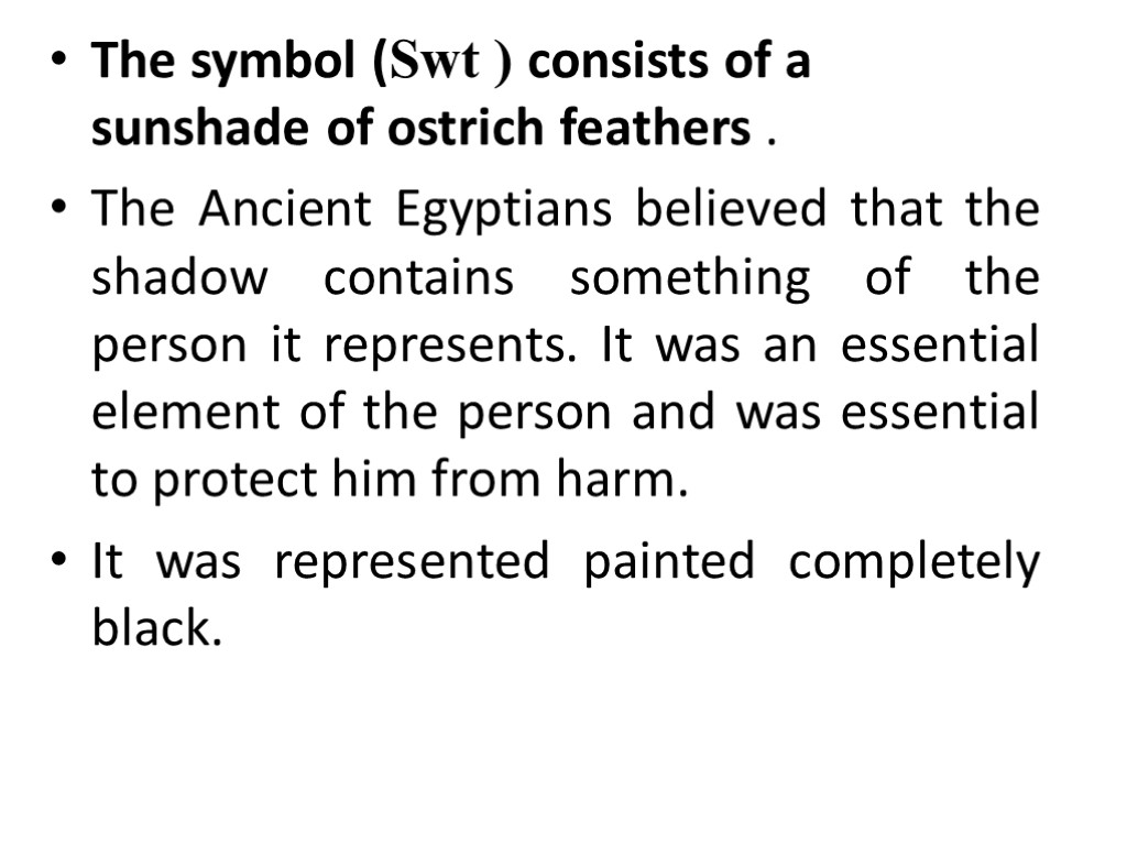 The symbol (Swt ) consists of a sunshade of ostrich feathers . The Ancient